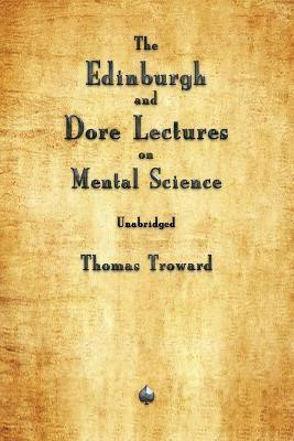 The Edinburgh and Dore Lectures on Mental Science(English, Paperback, Troward Thomas)