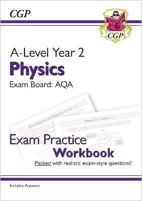 A-Level Physics: AQA Year 2 Exam Practice Workbook - includes Answers(English, Paperback, CGP Books)