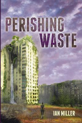 Perishing Waste(English, Paperback, Miller Ian)