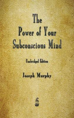 The Power of Your Subconscious Mind(English, Hardcover, Murphy Joseph)