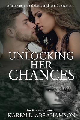 Unlocking Her Chances(English, Paperback, Abrahamson Karen L)