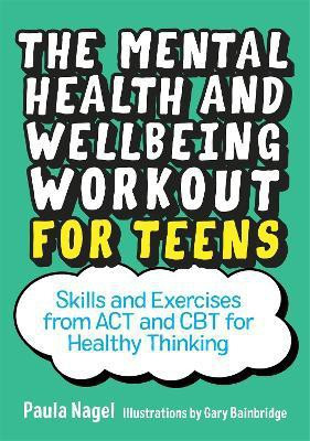 The Mental Health and Wellbeing Workout for Teens(English, Paperback, Nagel Paula)