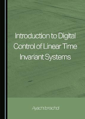 Introduction to Digital Control of Linear Time Invariant Systems(English, Hardcover, Errachdi Ayachi)