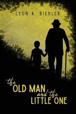 The Old Man and the Little One(English, Paperback, Biehler Leon A)