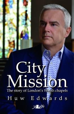 City Mission - The Story of London's Welsh Chapels(English, Paperback, Edwards Huw)