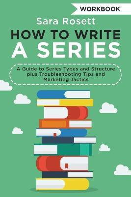 How to Write a Series Workbook(English, Paperback, Rosett Sara)