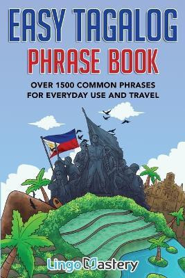 Easy Tagalog Phrase Book(English, Paperback, Lingo Mastery)
