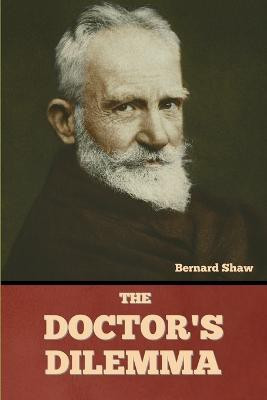 The Doctor's Dilemma(English, Paperback, Shaw Bernard)