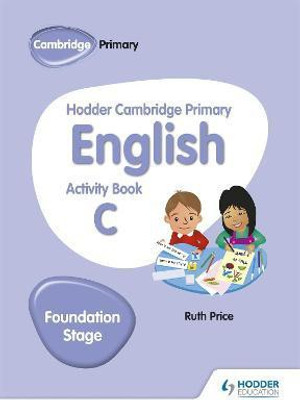 Hodder Cambridge Primary English Activity Book C Foundation Stage(English, Paperback, Price Ruth)