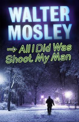 All I Did Was Shoot My Man(English, Paperback, Mosley Walter)