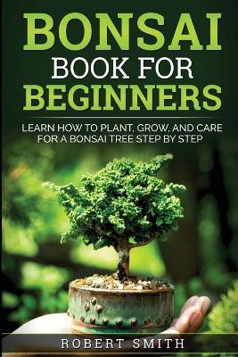 Bonsai Book for Beginners(English, Paperback, Smith Robert)