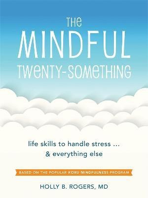 The Mindful Twenty-Something(English, Paperback, Rogers Holly B. Dr.)