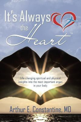 It's Always the Heart(English, Paperback, Constantine Arthur E)