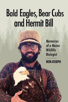 Bald Eagles, Bear Cubs, and Hermit Bill(English, Paperback, Joseph Ronald)