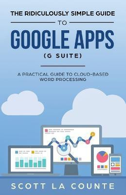The Ridiculously Simple Guide to Google Apps (G Suite)(English, Paperback, La Counte Scott)