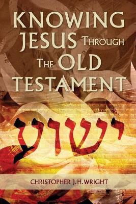 Knowing Jesus Through the Old Testament(English, Paperback, Wright Christopher J. H.)