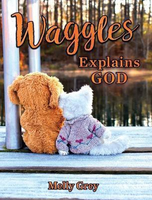 Waggles Explains God(English, Hardcover, Grey Melly)