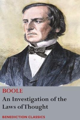 An Investigation of the Laws of Thought, on Which are Founded the Mathematical Theories of Logic and Probabilities(English, Paperback, Boole George)