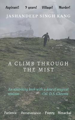 A Climb Through the Mist(English, Paperback, Kang Jashandeep)