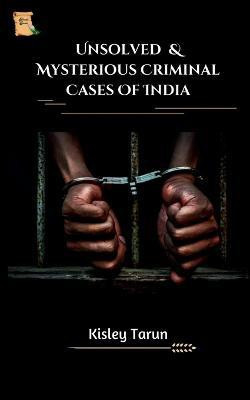 Unsolved & Mysterious Criminal Cases of India(English, Paperback, Tarun Kislay)