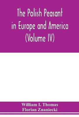 The Polish peasant in Europe and America(English, Paperback, I Thomas William)