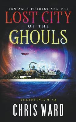Benjamin Forrest and the Lost City of the Ghouls(English, Paperback, Ward Chris)