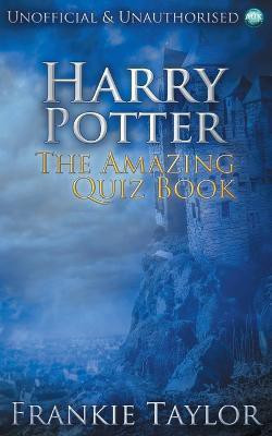 Harry Potter - The Amazing Quiz Book(English, Paperback, Taylor Frankie)