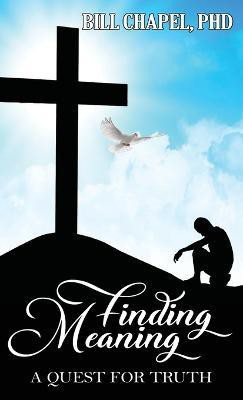 Finding Meaning(English, Hardcover, Chapel William PhD)