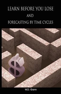 Learn before you lose AND forecasting by time cycles(English, Paperback, Gann W D)