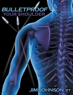 Bulletproof Your Shoulder(English, Paperback, Johnson Jim)