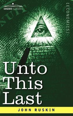 Unto This Last(English, Paperback, Ruskin John)