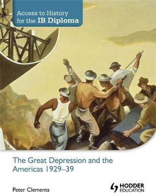 Access to History for the IB Diploma: The Great Depression and the Americas 1929-39(English, Paperback, Clements Peter)