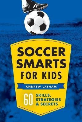 Soccer Smarts for Kids(English, Paperback, Latham Andrew)