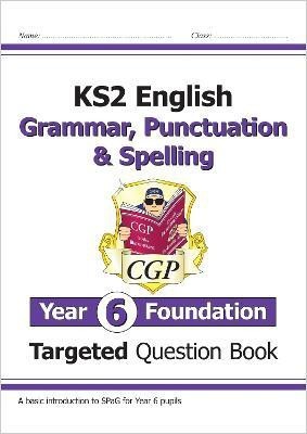 KS2 English Year 6 Foundation Grammar, Punctuation & Spelling Targeted Question Book with Answers(English, Paperback, CGP Books)