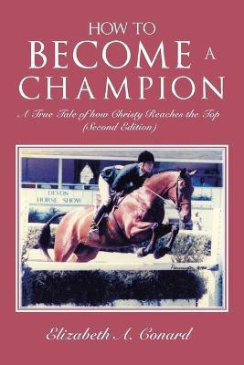 How to Become a Champion(English, Paperback, Conard Elizabeth A)
