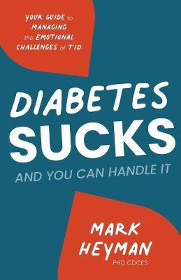 Diabetes Sucks AND You Can Handle It(English, Paperback, Heyman Cdces Mark PhD)