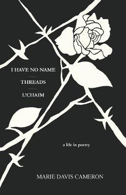 I Have No Name - Threads - l'Chaim(English, Paperback, Cameron Marie Davis)