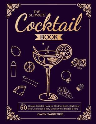 The Ultimate Cocktail Book(English, Paperback, Warrtige Owen)