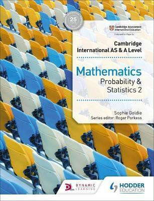 Cambridge International AS & A Level Mathematics Probability & Statistics 2(English, Paperback, Goldie Sophie)