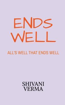 Ends Well(English, Paperback, Verma Shivani)