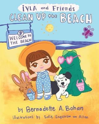 Iyla and Friends Clean up the Beach(English, Paperback, Bohan Bernadette A)