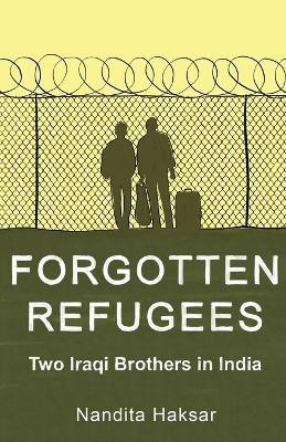 Forgotten Refugees Two Iraqi Brothers in India(English, Paperback, Haksar Nandita)