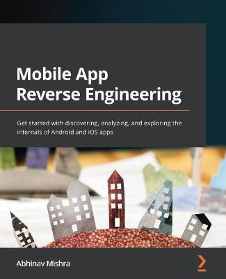 Mobile App Reverse Engineering(English, Paperback, Mishra Abhinav)