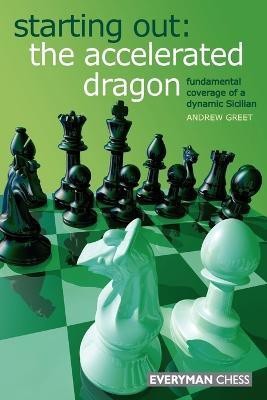 Starting Out : The Accelerated Dragon(English, Paperback, Greet Andrew)