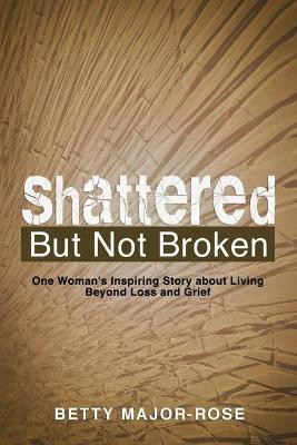 Shattered but Not Broken(English, Paperback, Major-Rose Betty)