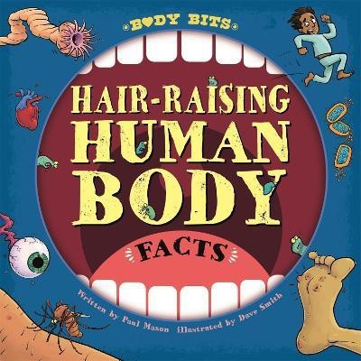 Body Bits: Hair-raising Human Body Facts(English, Paperback, Mason Paul)