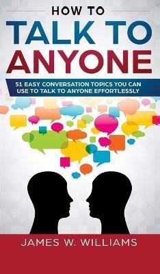 How To Talk To Anyone(English, Hardcover, W Williams James)