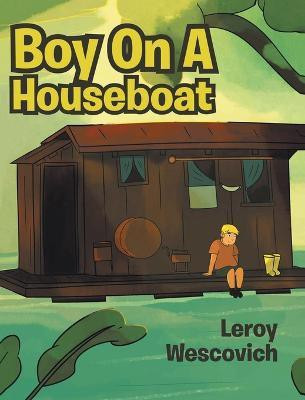 Boy On A Houseboat(English, Hardcover, Wescovich Leroy)