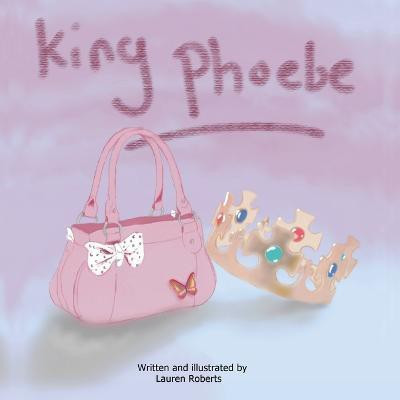 King Phoebe(English, Paperback, Roberts Lauren)