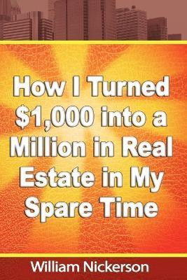 How I Turned $1,000 into a Million in Real Estate in My Spare Time(English, Paperback, Nickerson William)